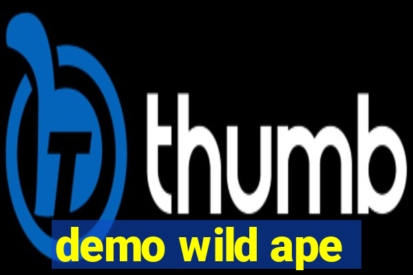 demo wild ape